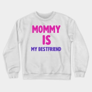 Mommy is my  bestfriend cool gift for mothers day 2022 Crewneck Sweatshirt